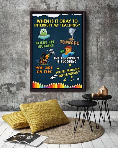 When Is It Okay To Interrupt My Teaching Teacher Wall Art For Classroom Decor Framed Canvas Framed Prints, Canvas