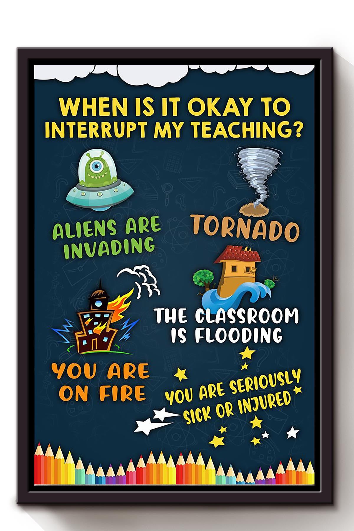 When Is It Okay To Interrupt My Teaching Teacher Wall Art For Classroom Decor Framed Canvas Framed Prints, Canvas