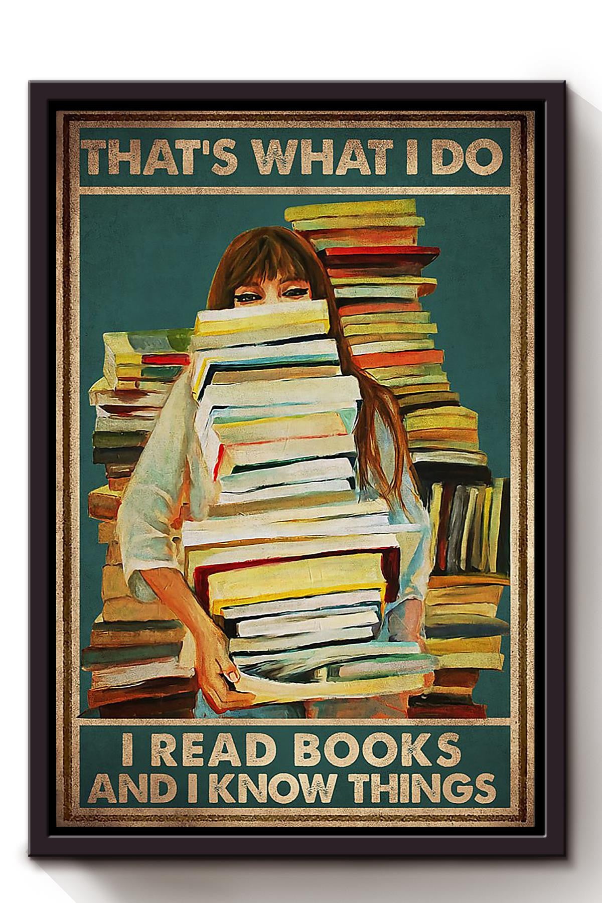 Thats What I Do Read Books And Know Things Gift For Reader Bookworm Nerd Framed Canvas