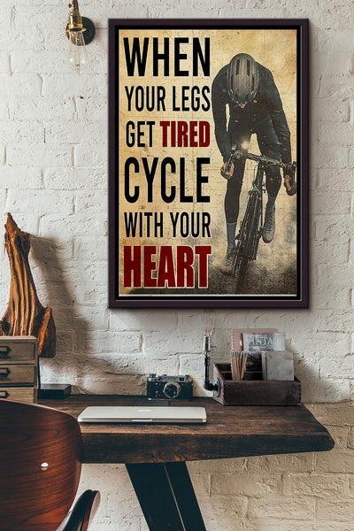 When Your Legs Get Tired Cycle With Your Heart Cycling Poster Framed Matte Canvas