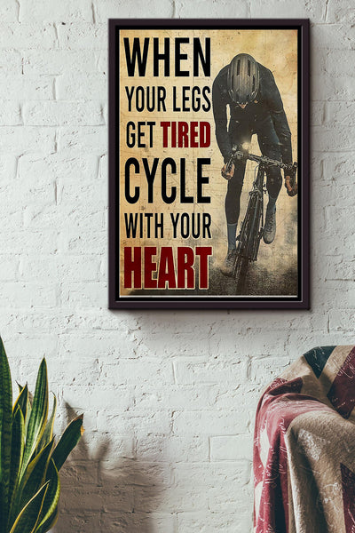 When Your Legs Get Tired Cycle With Your Heart Cycling Poster Framed Matte Canvas