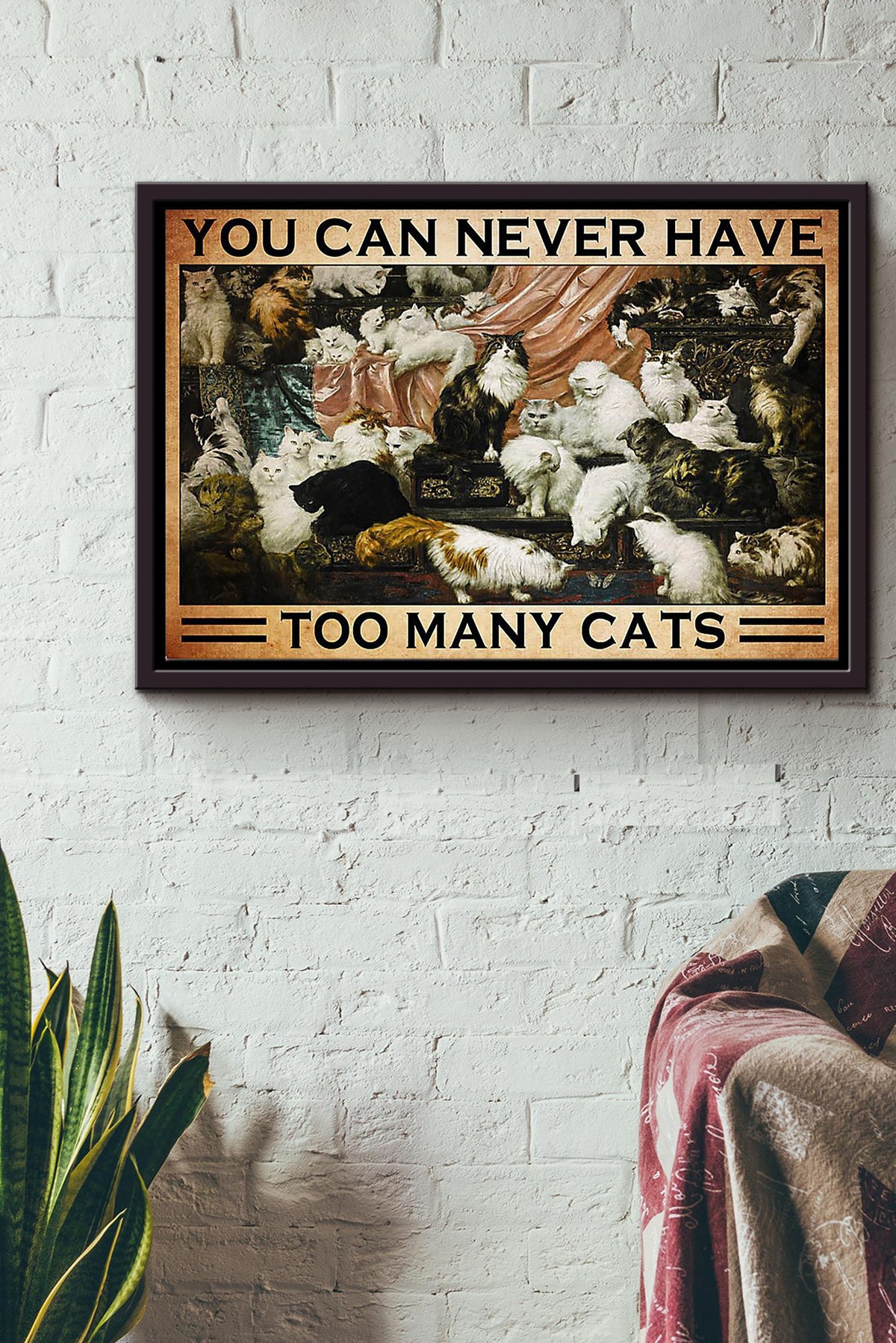 You Can Never Have Too Many Cats Poster n Framed Matte Canvas