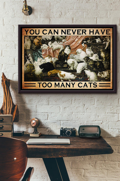 You Can Never Have Too Many Cats Poster n Framed Matte Canvas