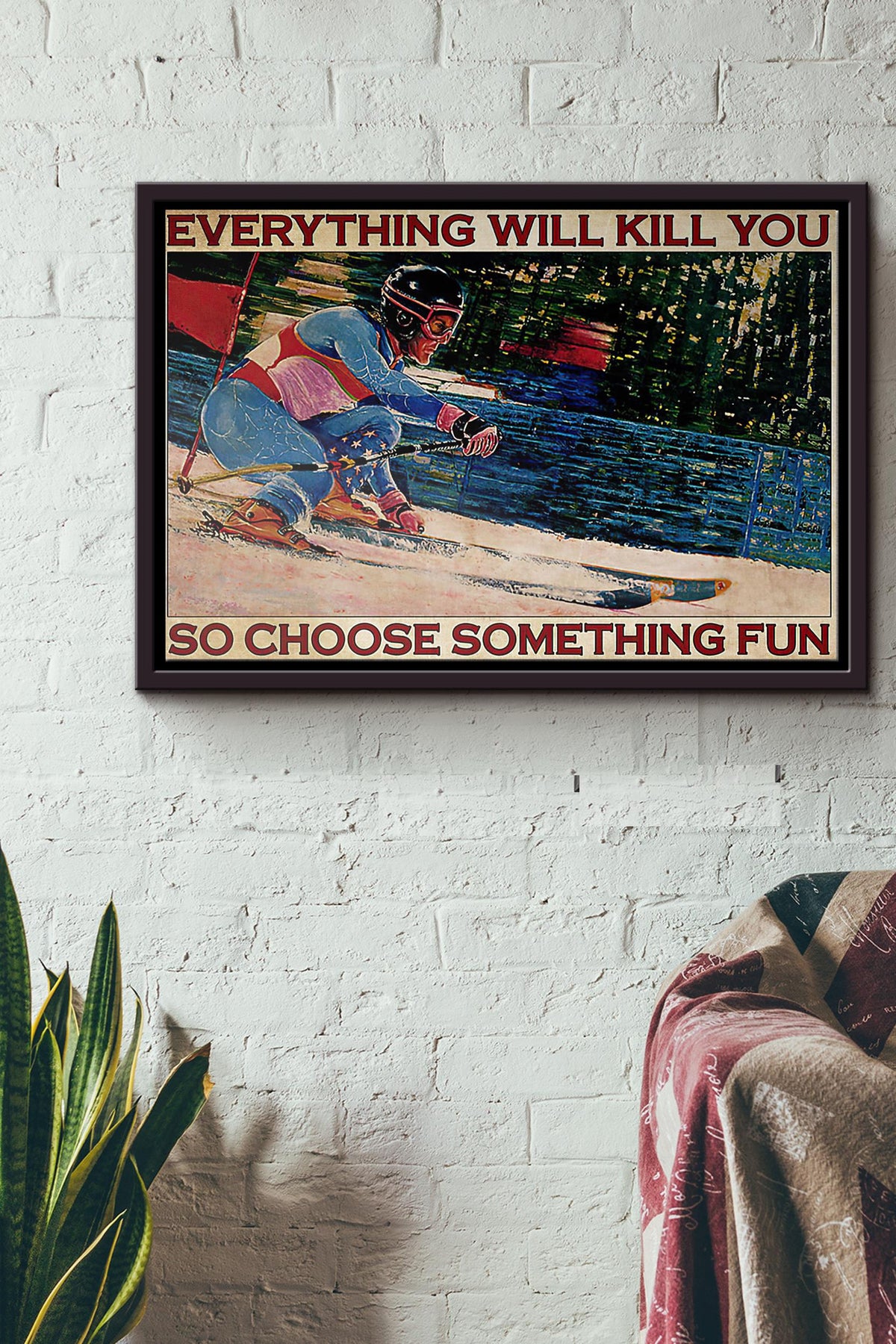 Skiing Everything Will Kill You So Choose Something Fun Horizontal Poster n Framed Matte Canvas