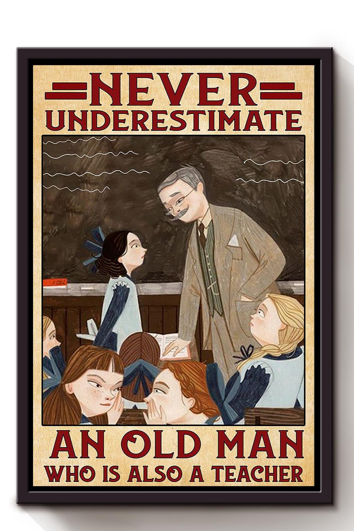 Never Underestimate Old Man Used To Be Teacher Gift For Grandfather Framed Canvas