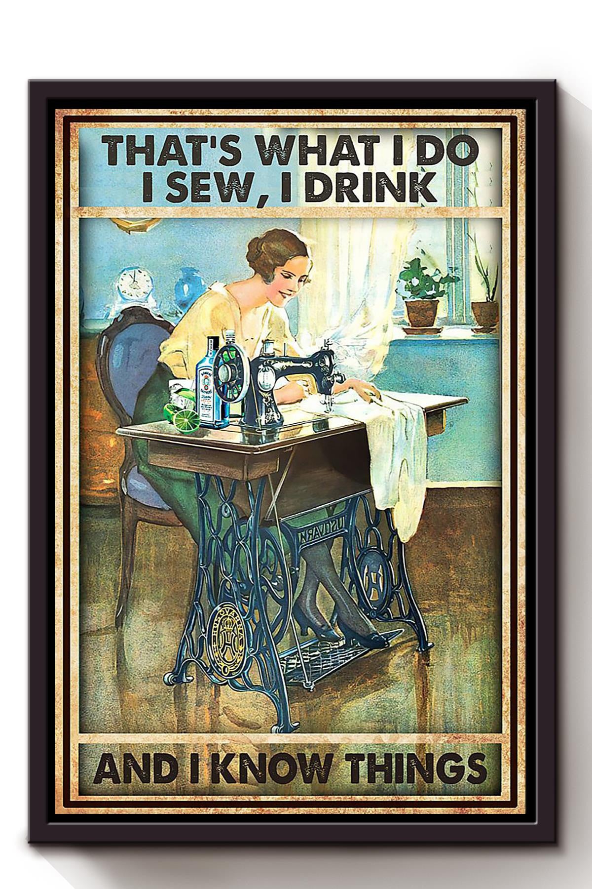 Thats What I Do Sew Drink And Know Things Gift For Sewing Room Sewer Sewing Lover Framed Canvas