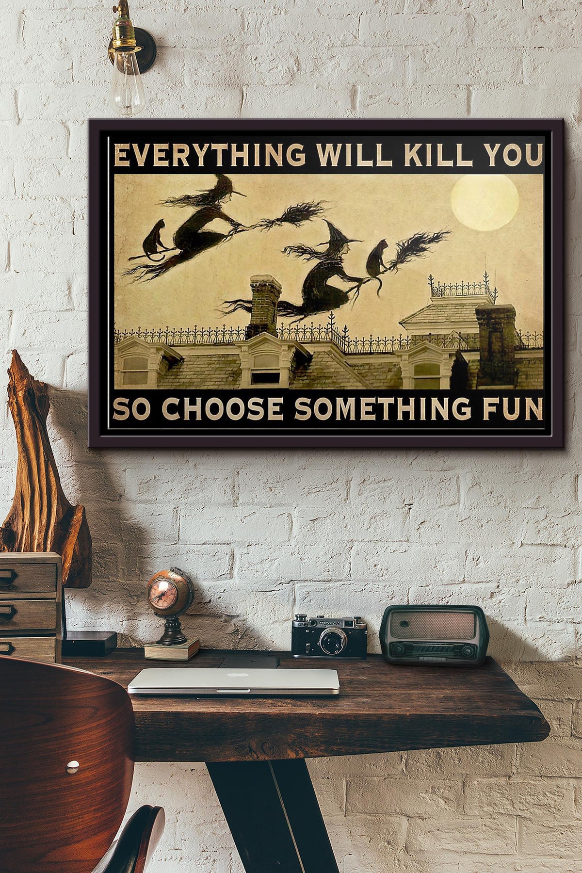 Witch Everything Will Kill You So Choose Something Fun Poster n Framed Matte Canvas