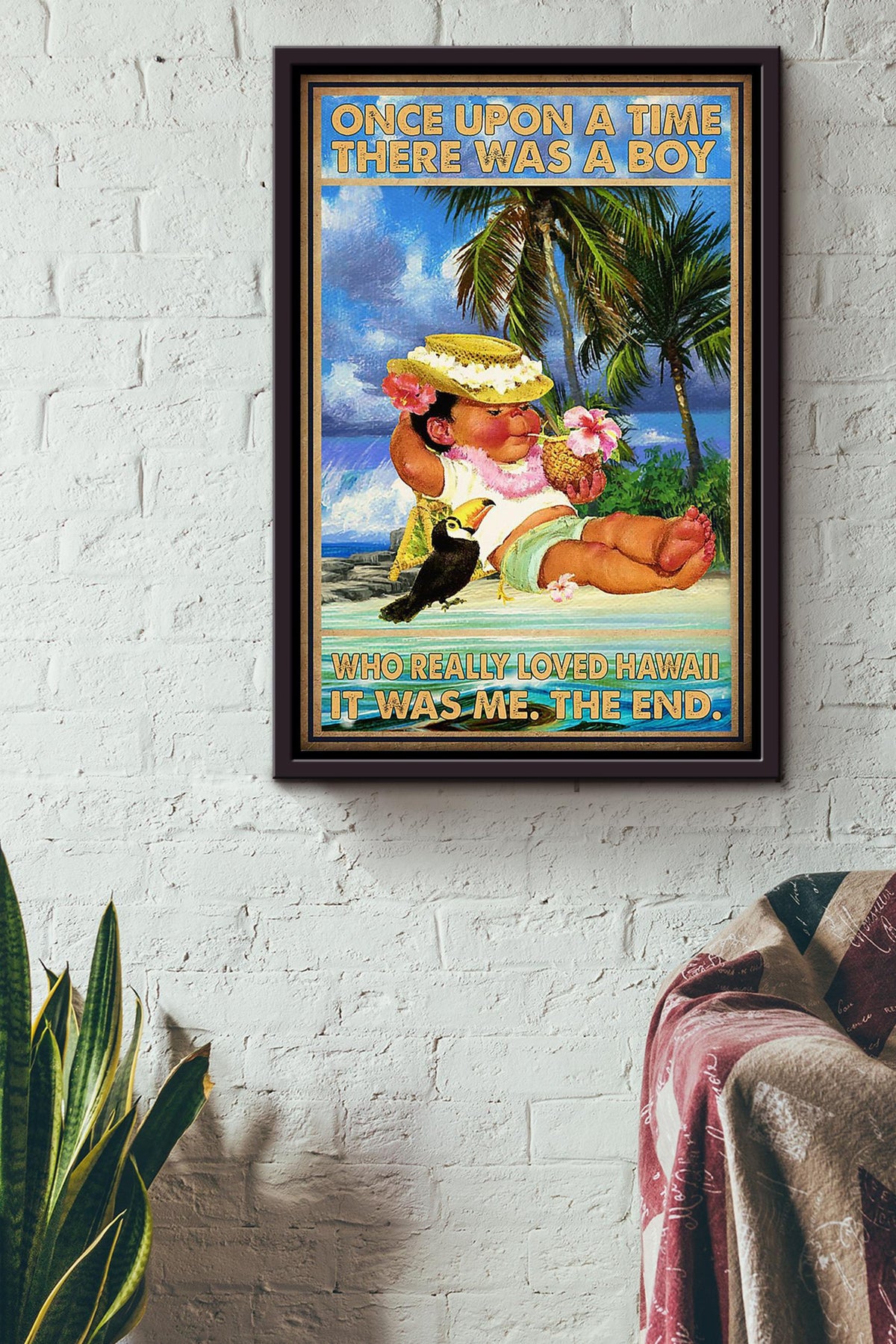 Once Upon A Time There Was A Boy Who Really Loved Hawaii It Was Me The End Poster For Kids Room Decor Framed Canvas