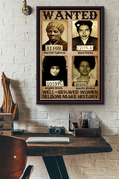 Wanted Well-Behaved Women Seldom Make History Poster Framed Matte Canvas
