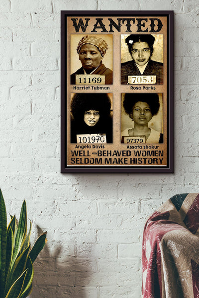 Wanted Well-Behaved Women Seldom Make History Poster Framed Matte Canvas