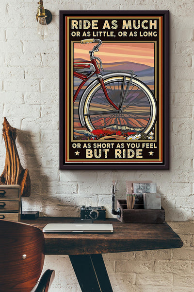 Ride As Much As Little As Long As Short As You Feel But Ride Bike Cycling Poster Framed Matte Canvas