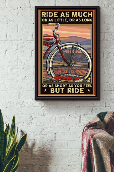 Ride As Much As Little As Long As Short As You Feel But Ride Bike Cycling Poster Framed Matte Canvas