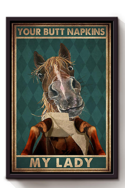 Your Butt Napkins My Lady Poster Horse Lover Gift Animal Art Bathroom Decor Cowboy Cowgirl Gift Framed Canvas