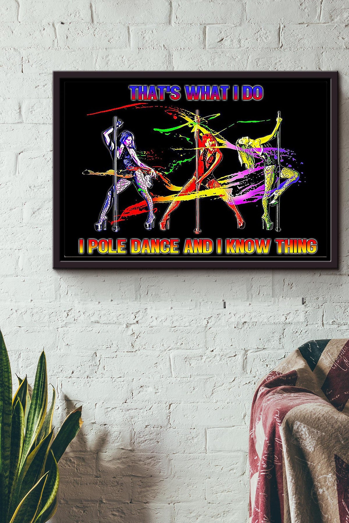 Thats What I Do I Pole Dance And I Know Thing Pole Dancer Poster n Framed Matte Canvas