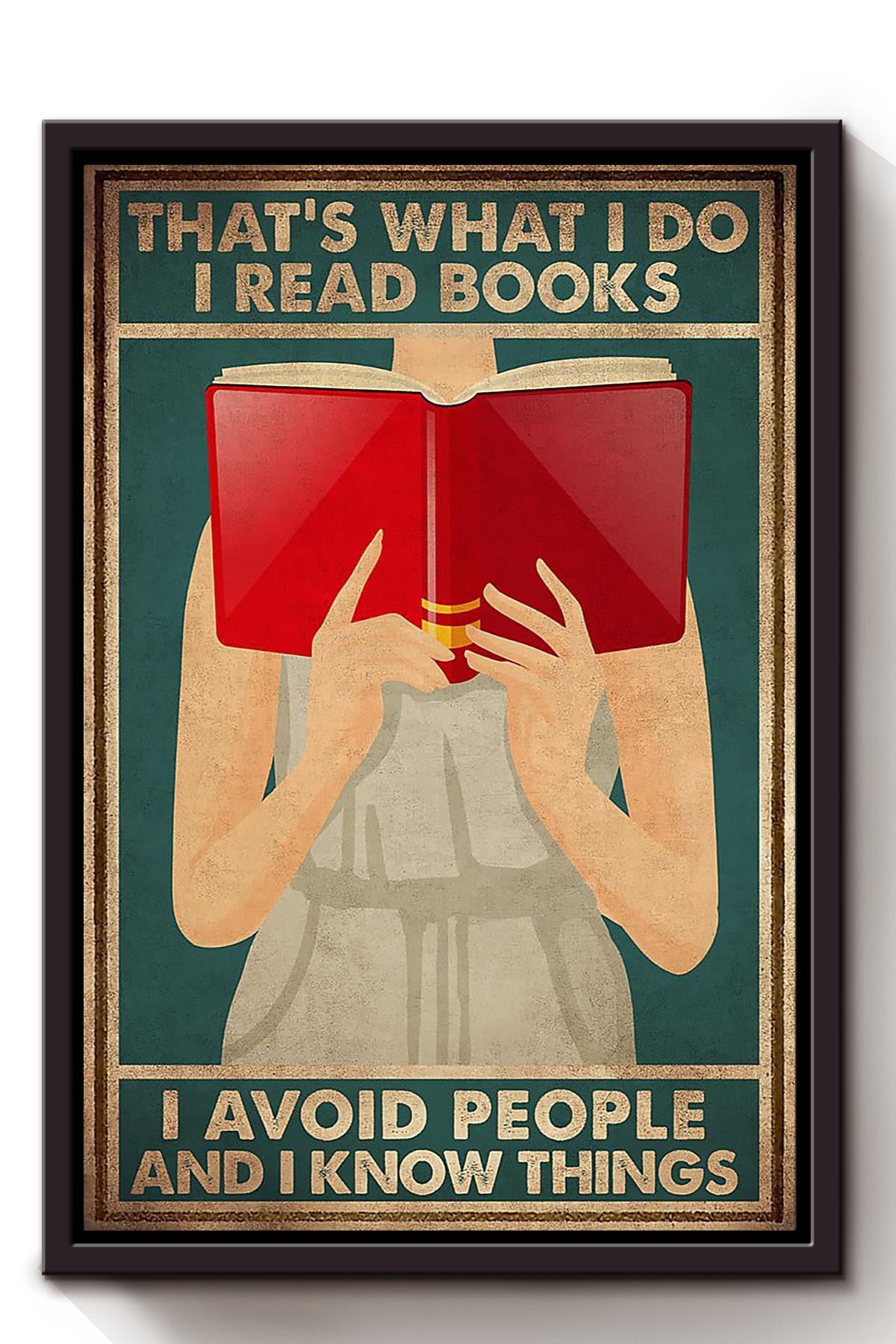 Thats What I Do Read Books Avoid People And Know Things Gift For Book Reader Lover Librarian Framed Canvas