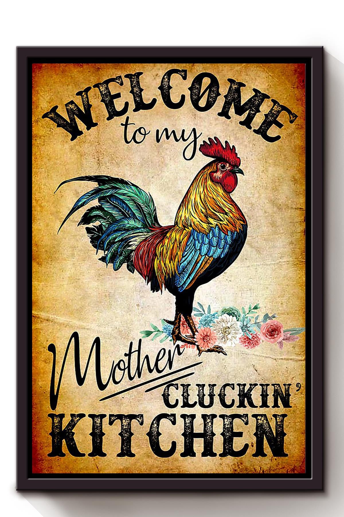 Welcome To My Mother Cluckin' Kitchen Funny Cooking Quote For Chef Kitchen Decor Framed Canvas