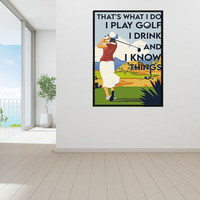 Thats What I Do I Play Golf I Drink And I Know Things Golf Poster Framed Matte Canvas