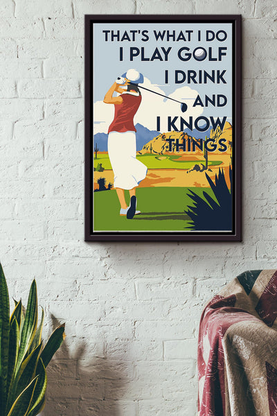 Thats What I Do I Play Golf I Drink And I Know Things Golf Poster Framed Matte Canvas