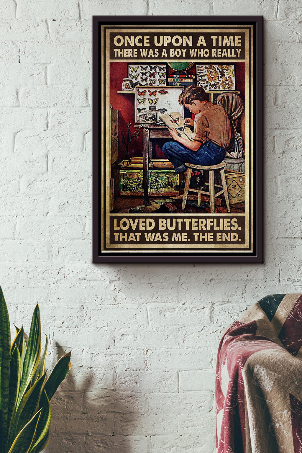 There Was A Boy Who Really Loved Butterflies That Was Me Poster Framed Matte Canvas