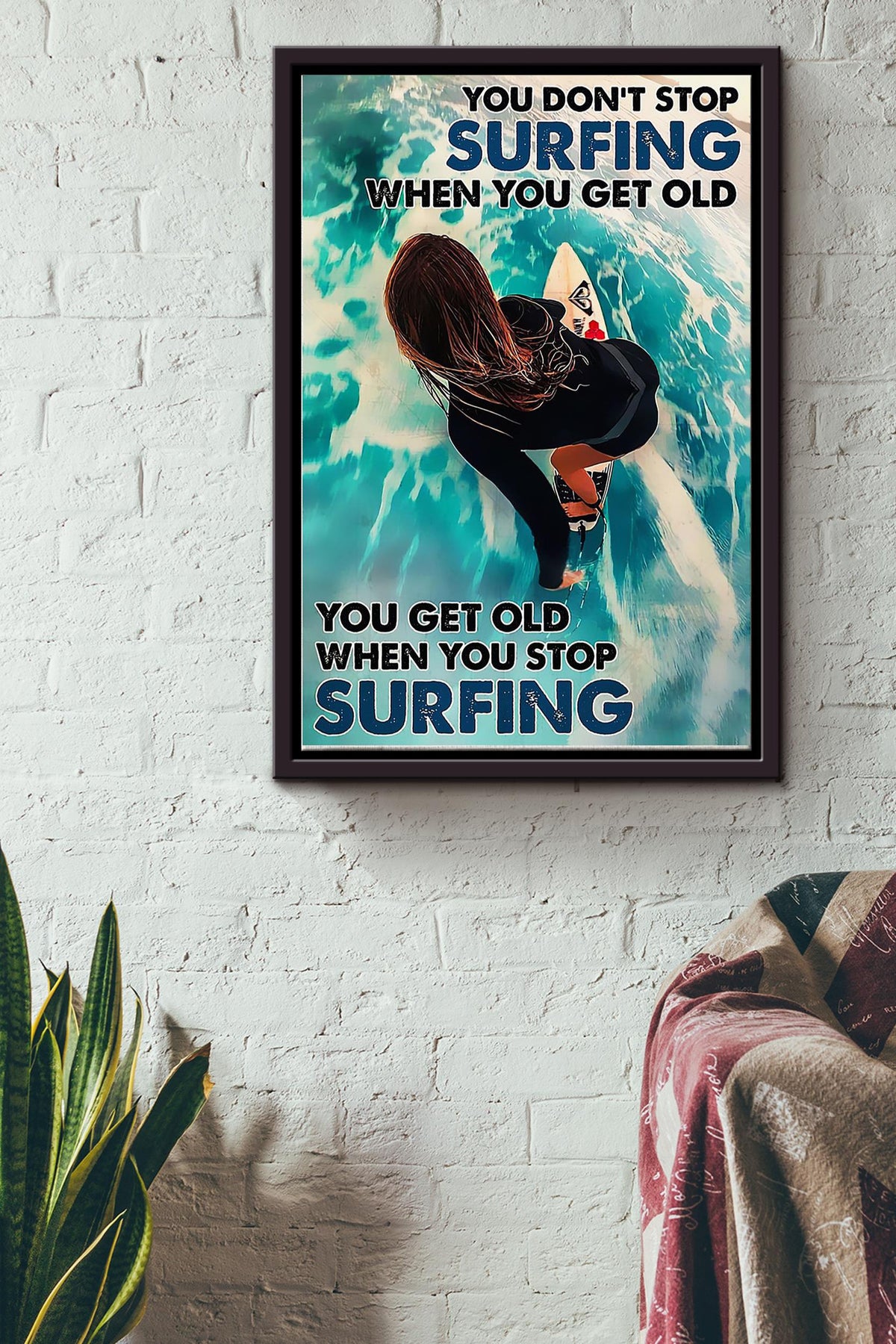You Dont Stop Surfing When You Get Old You Get Old When You Stop Surfing Surfing Girl Poster Framed Matte Canvas