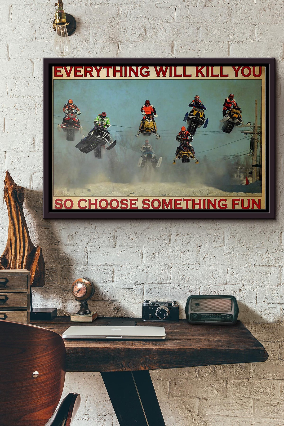 Snocross Snowmobile Everything Will Kill You So Choose Something Fun Poster n Framed Matte Canvas