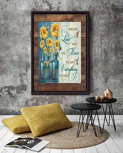 When You Love What You Have Inspiration Quote Wall Art Gift For Gardener Home Decor Framed Canvas Framed Prints, Canvas