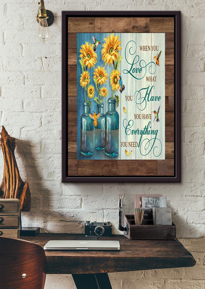 When You Love What You Have Inspiration Quote Wall Art Gift For Gardener Home Decor Framed Canvas Framed Prints, Canvas