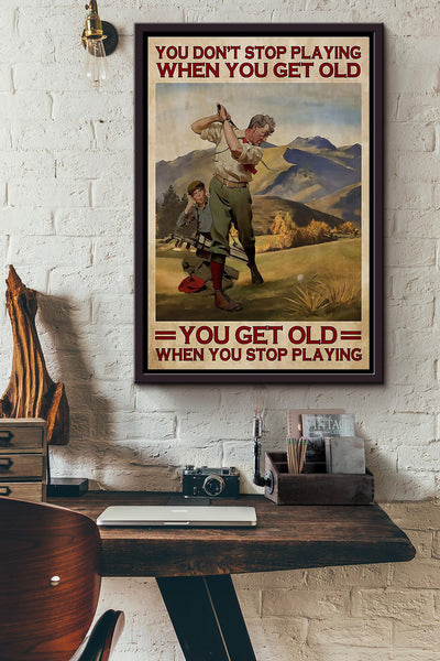 You Get Old When You Stop Playing Golf Framed Matte Canvas