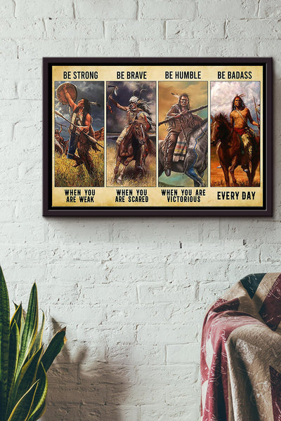Native American Be Strong Be Brave Be Humble Be Badass Poster n Framed Matte Canvas