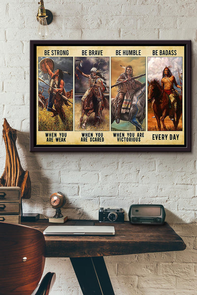 Native American Be Strong Be Brave Be Humble Be Badass Poster n Framed Matte Canvas