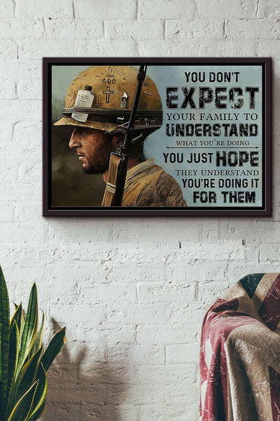 You Dont Expect Your Family To Understand What You Are Doing Soldier Poster n Framed Matte Canvas