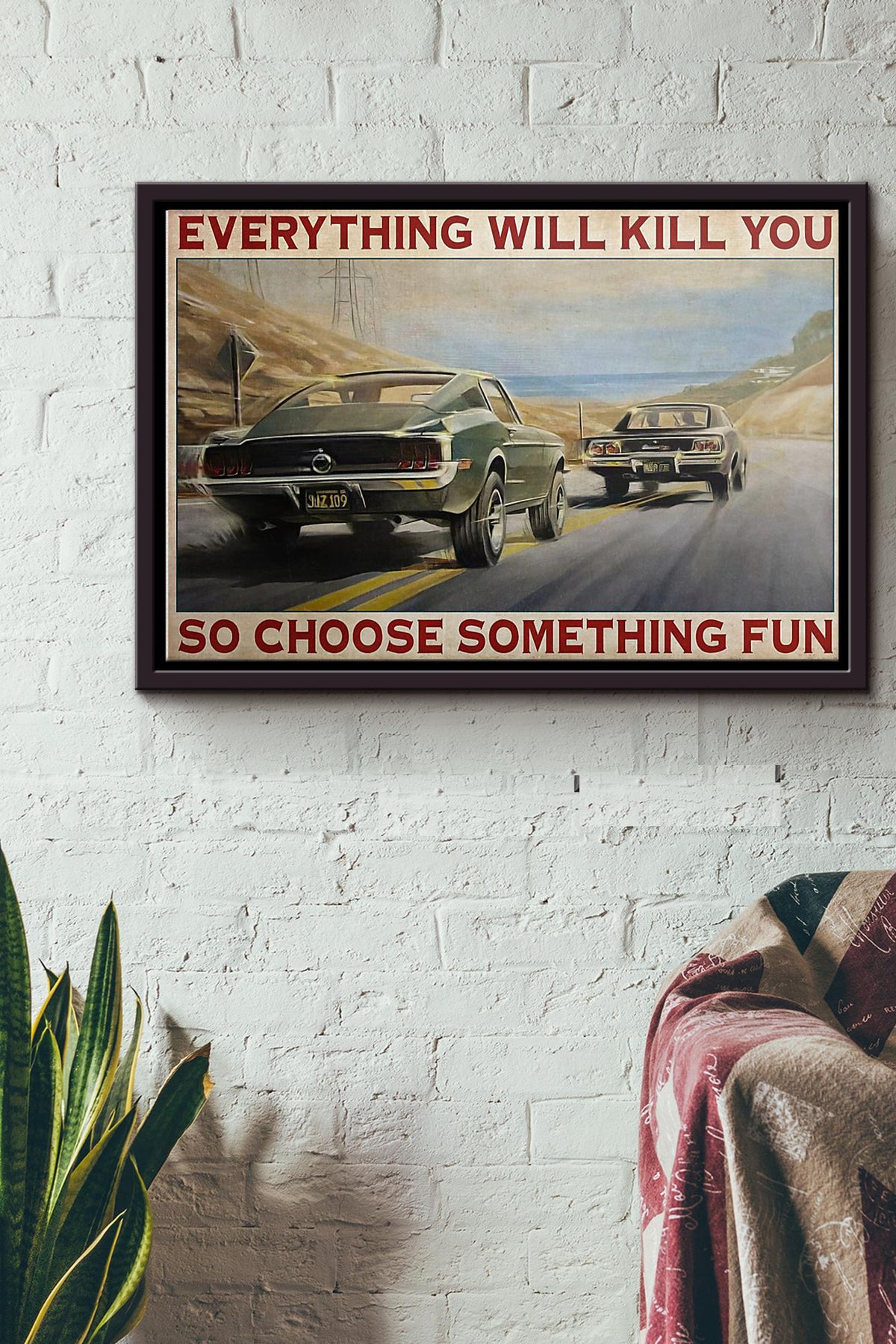 Sm Car Everything Will Kill You So Choose Something Fun Poster n Framed Matte Canvas