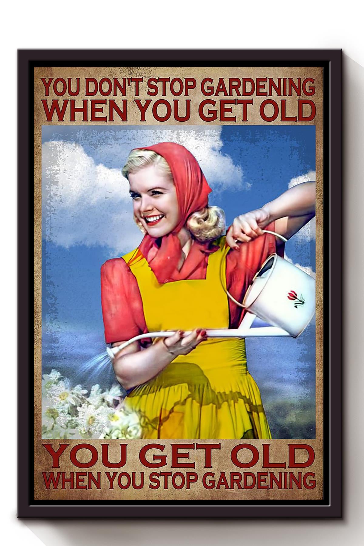 You Dont Stop Gardening When You Get Old Vintage Poster For Farmhouse Decor Gardener Gift Framed Canvas