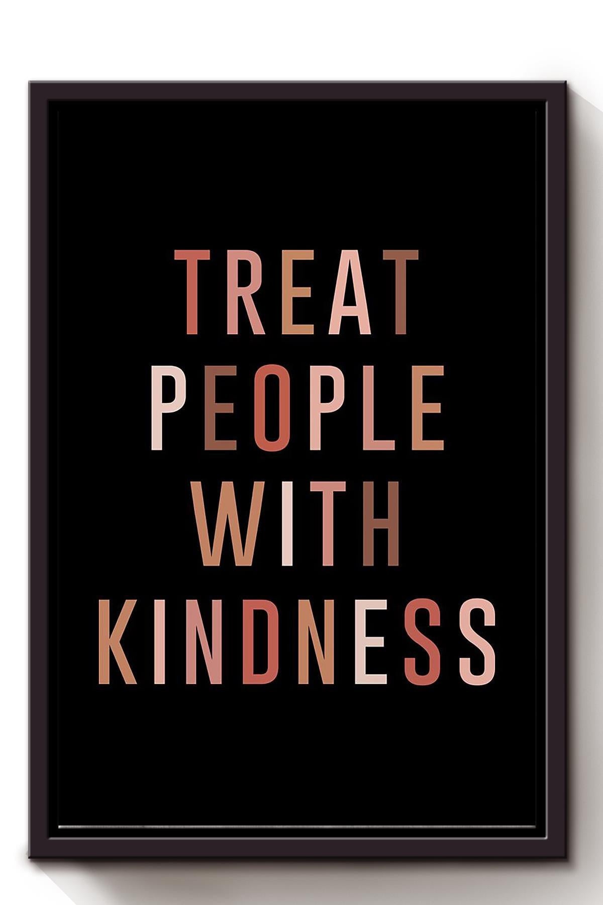 Treat People With Kindness Equality Wall Art Gift For Equalitarian Iderd Framed Matte Canvas Framed Prints, Canvas