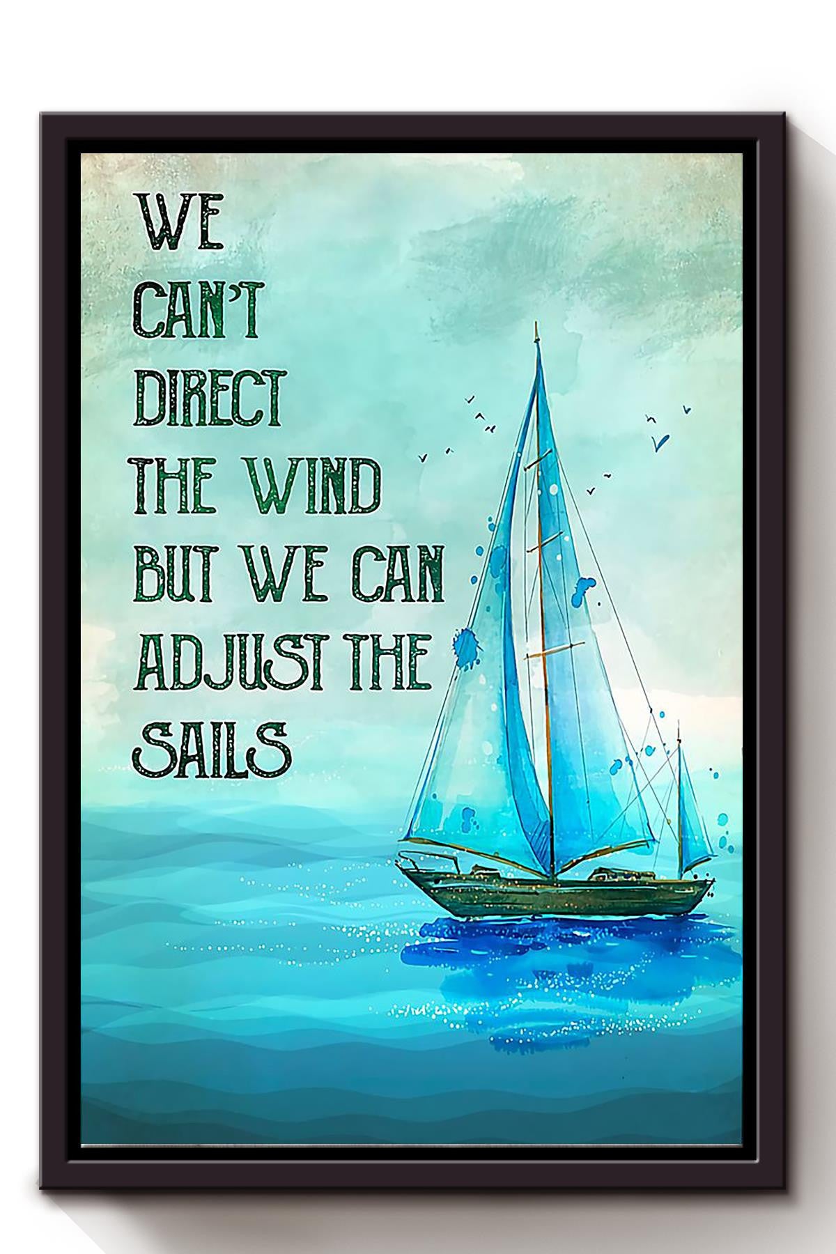We Can't Direct Wind But Can Adjust Sails Motivation Quote Wall Art Gift For Sailor Framed Canvas Framed Prints, Canvas