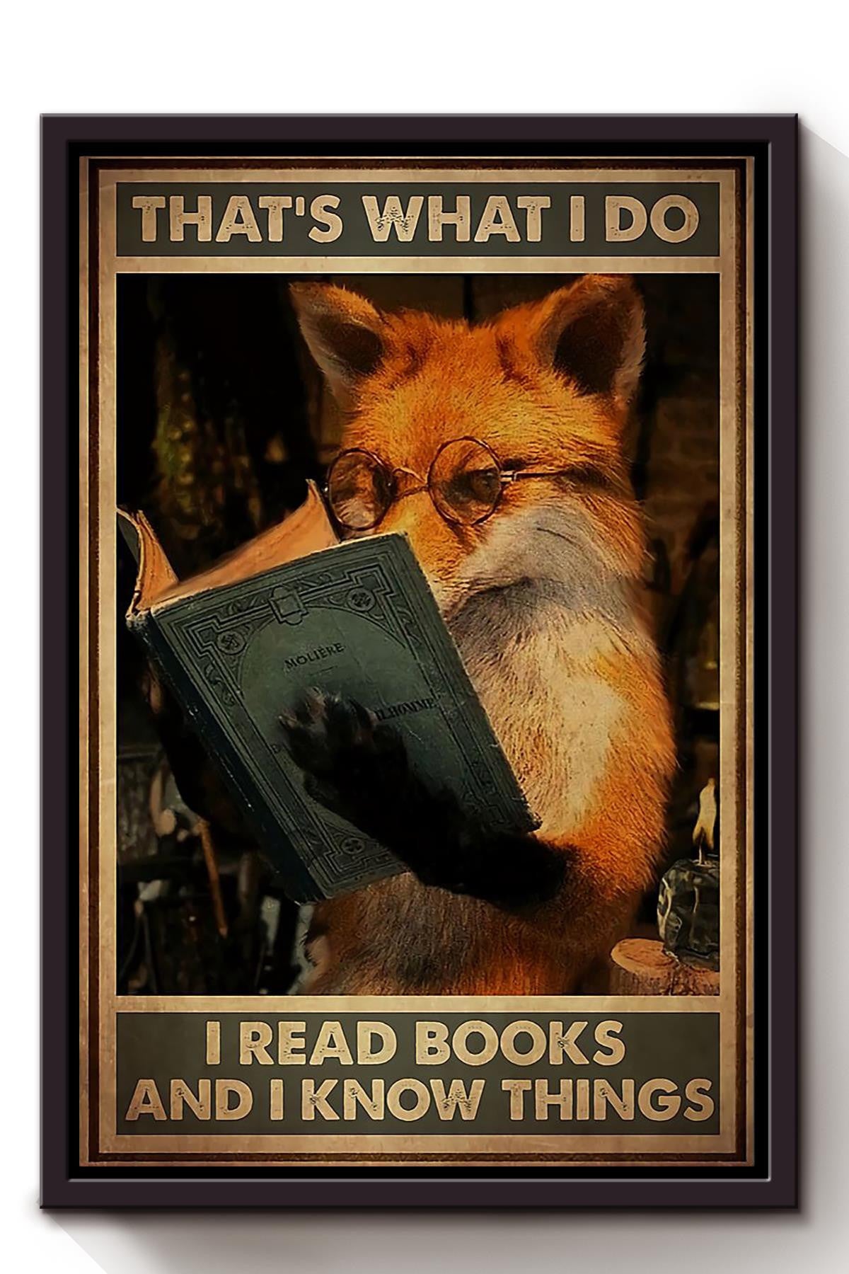Thats What I Do Read Books And Know Things Gift For Foxes Lover Reader Librarian Framed Canvas