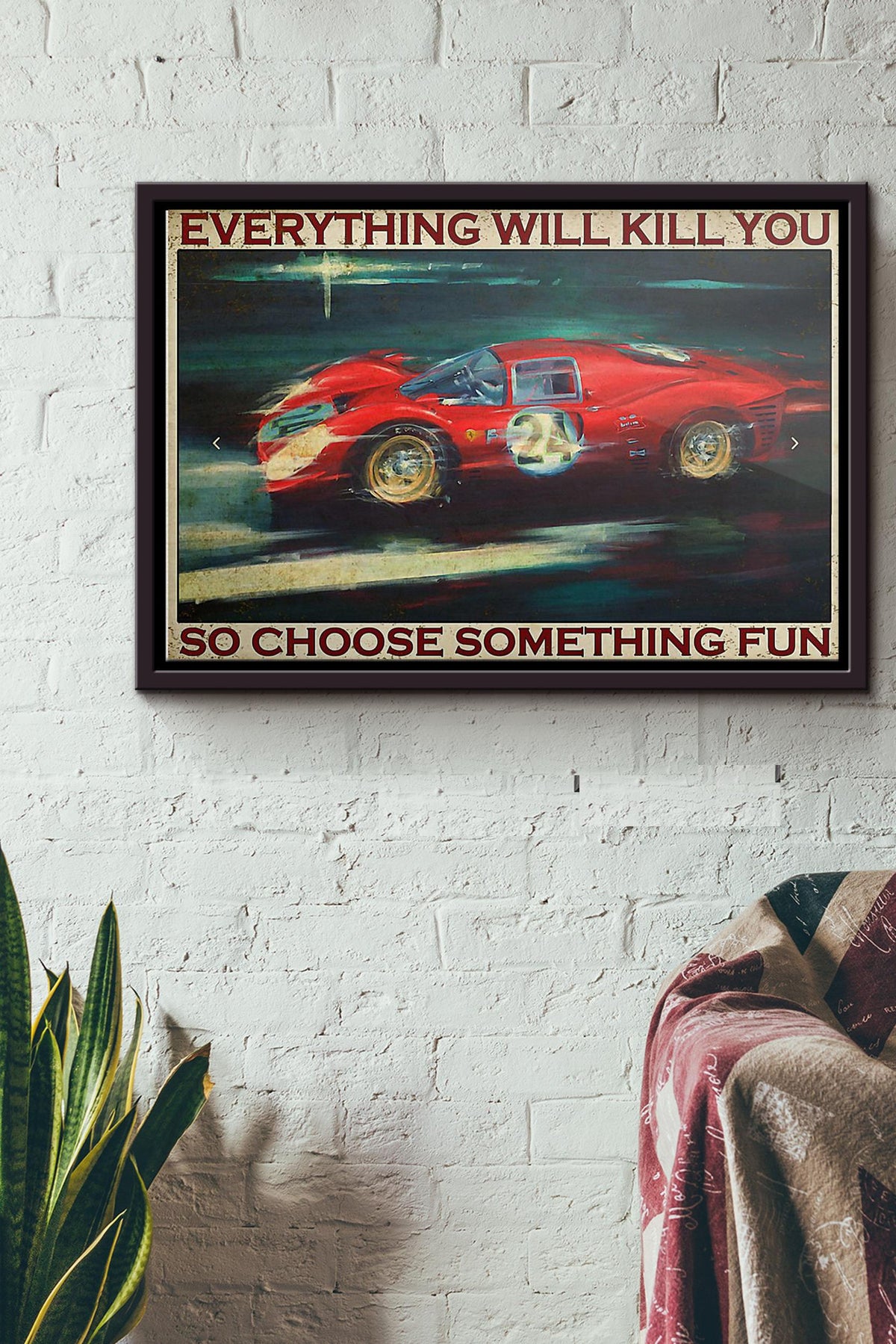 Sport Car Racing Everything Will Kill You So Choose Something Fun Poster n Framed Matte Canvas