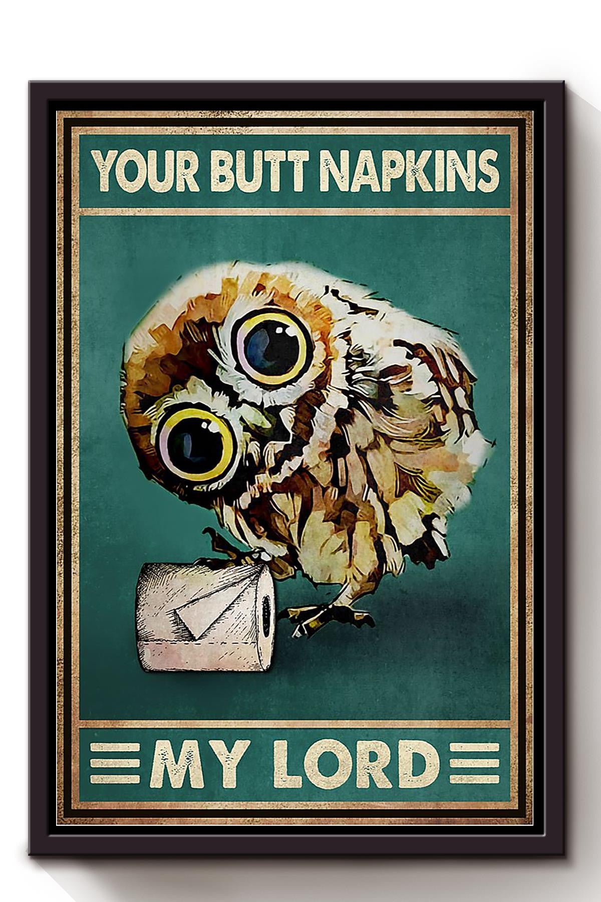 Your Butt Napkins My Lord Poster Owl Lover Gift Animal Art Hanging Poster Bathroom Decor Framed Canvas