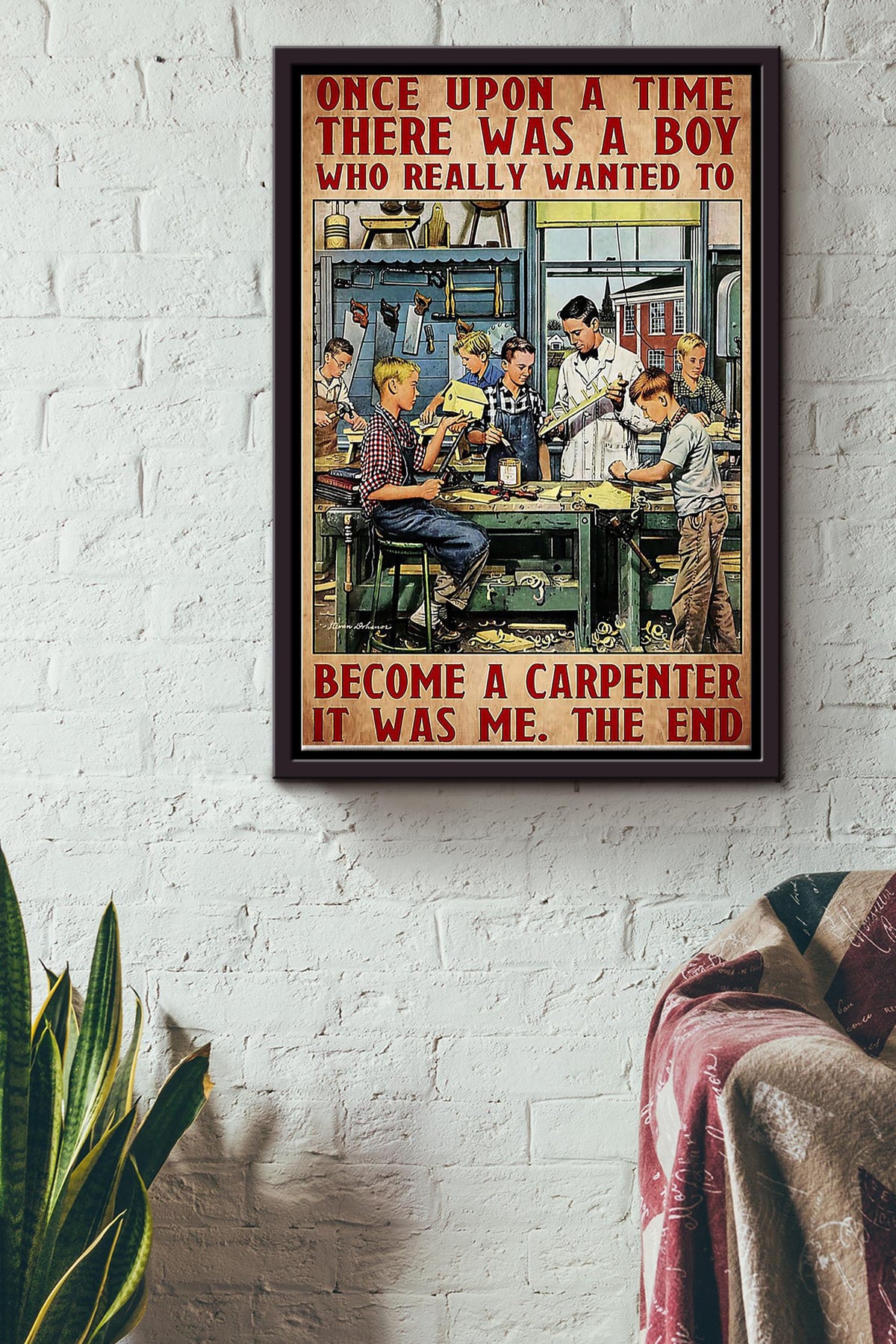 There Was A Boy Who Really Wanted To Become A Carpenter Poster Framed Matte Canvas