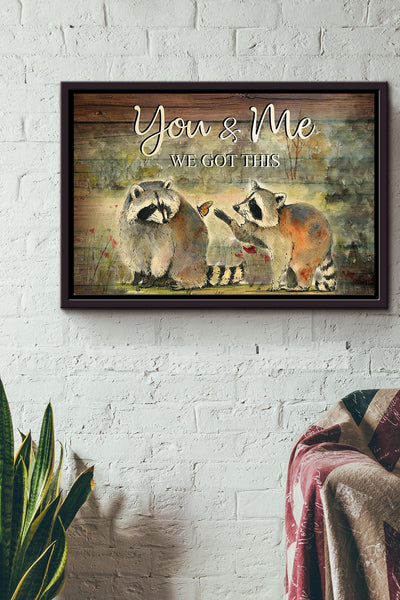 You And Me We Got This Racoon Couple Poster n Framed Matte Canvas