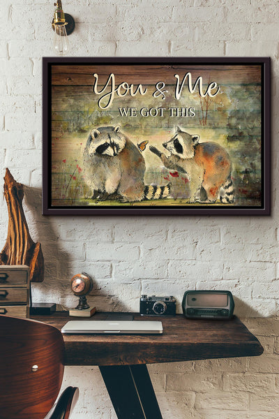 You And Me We Got This Racoon Couple Poster n Framed Matte Canvas