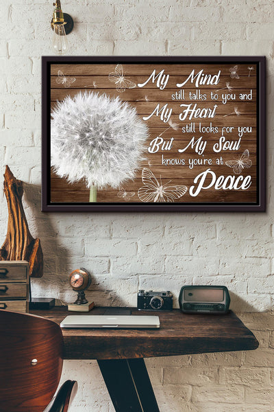 My Mind Still Talks To You My Heart Still Looks For You But My Soul Knows Youre At Peace Dandelion Poster n Framed Matte Canvas