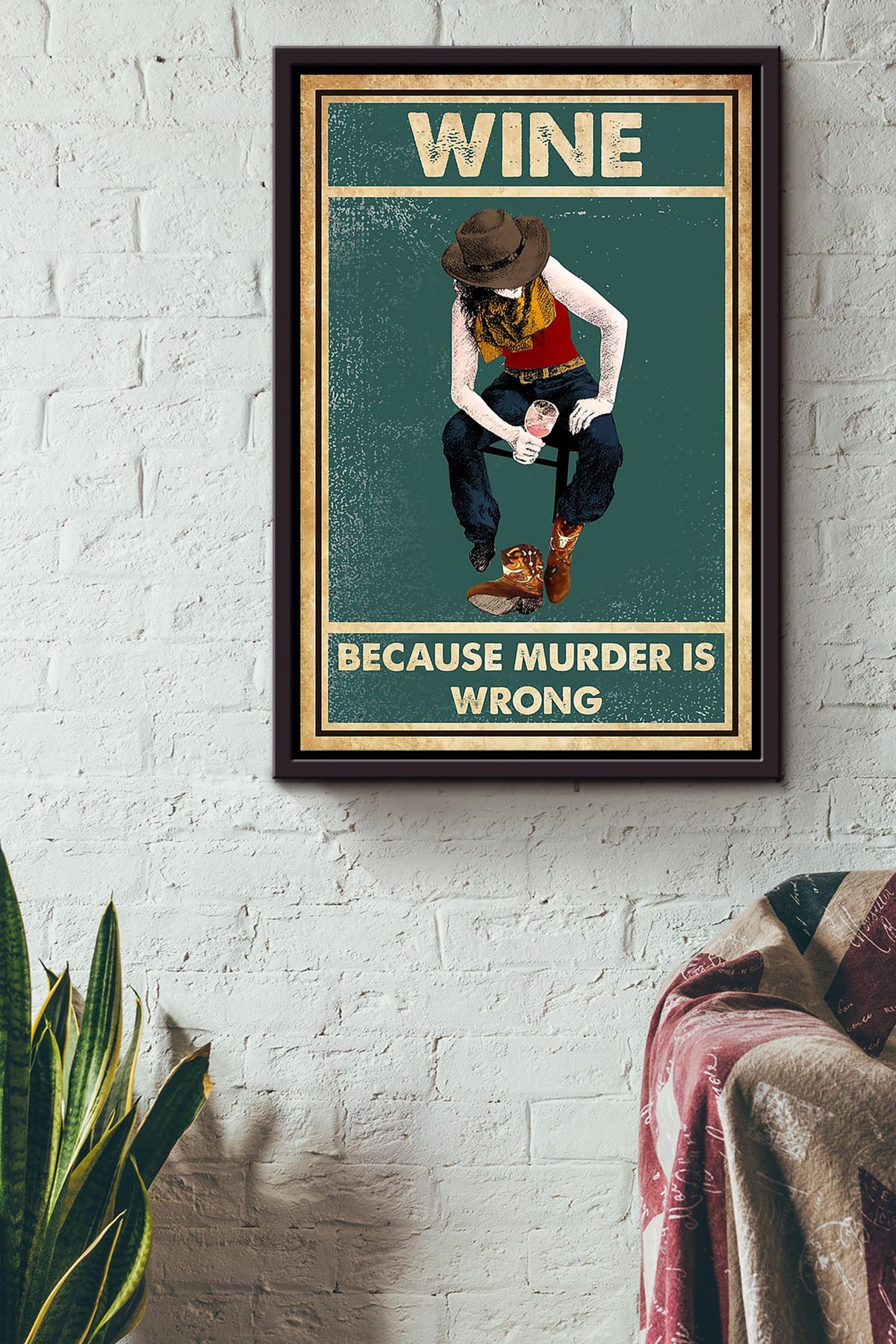 Wine Because Murder Is Wrong Drinking Poster Cowgirl Gift Bar Decor Framed Canvas