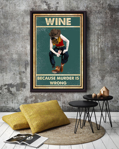 Wine Because Murder Is Wrong Drinking Poster Cowgirl Gift Bar Decor Framed Canvas
