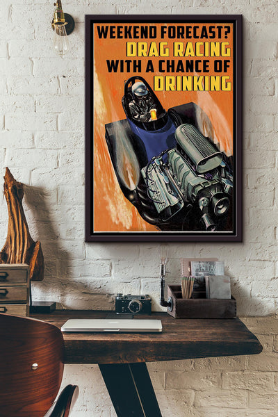 Weekend Forecast Drag Racing With A Chance Of Drinking Poster Framed Matte Canvas