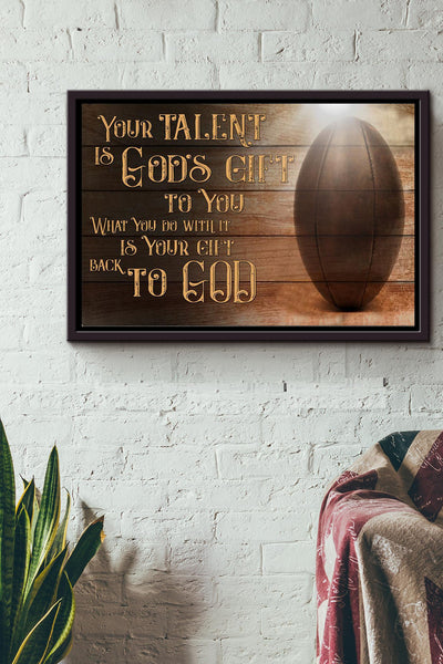 Your Talent Is Gods Gift Rugby Poster n Framed Matte Canvas
