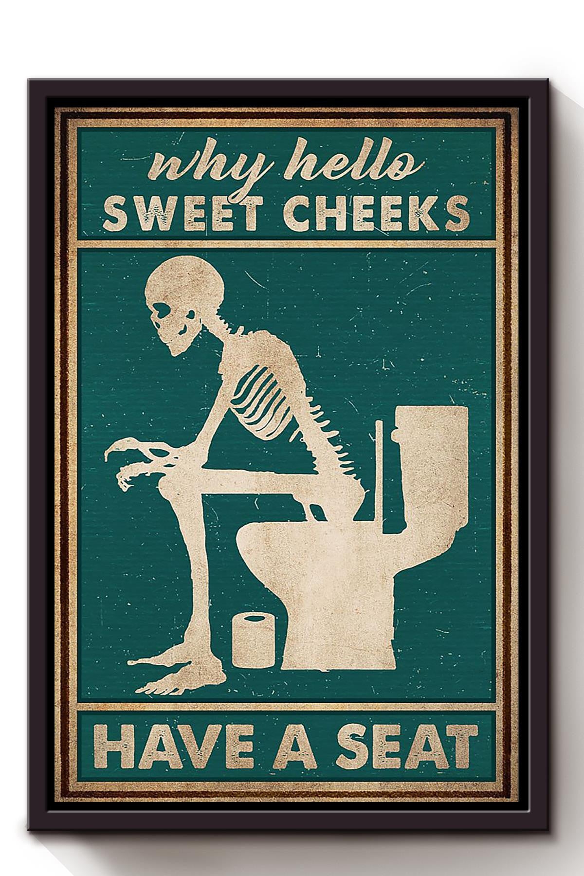 Why Hello Sweet Cheeks Have A Seat Poster Bathroom Decor Wall Art For Halloween Framed Canvas Framed Prints, Canvas