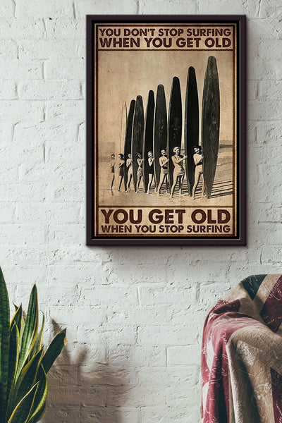 You Get Old When You Stop Surfing Poster Gift For Surfer Framed Canvas