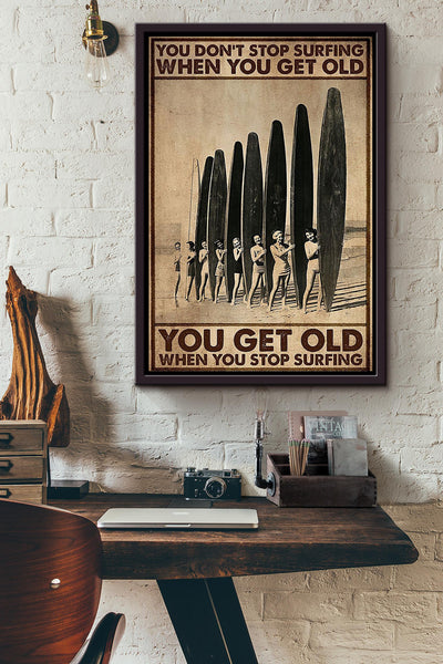 You Get Old When You Stop Surfing Poster Gift For Surfer Framed Canvas