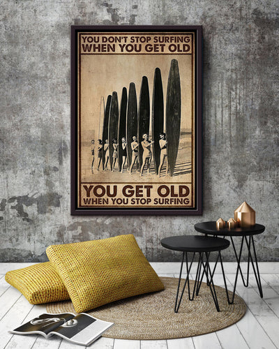 You Get Old When You Stop Surfing Poster Gift For Surfer Framed Canvas